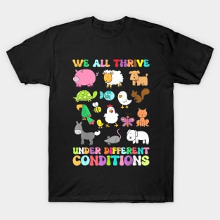 We All Thrive Under Different Conditions Autism Sped Teacher T-Shirt